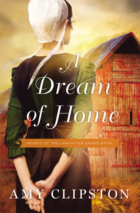 Dream Of Home (Hearts Of The Lancaster Grand Hotel #3)-Mass Market
