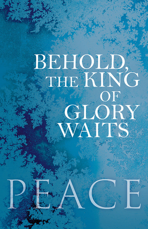 Bulletin-Advent Week 2: Peace/Behold The King Of Glory Waits (Pack Of 50) (Pkg-50)