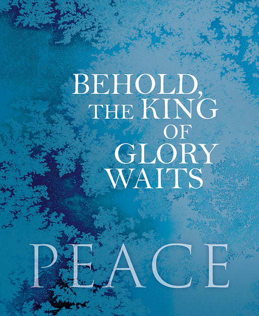 Bulletin-Advent Week 2: Peace/Behold The King Of Glory Waits-Legal Size (Pack Of 50) (Pkg-50)