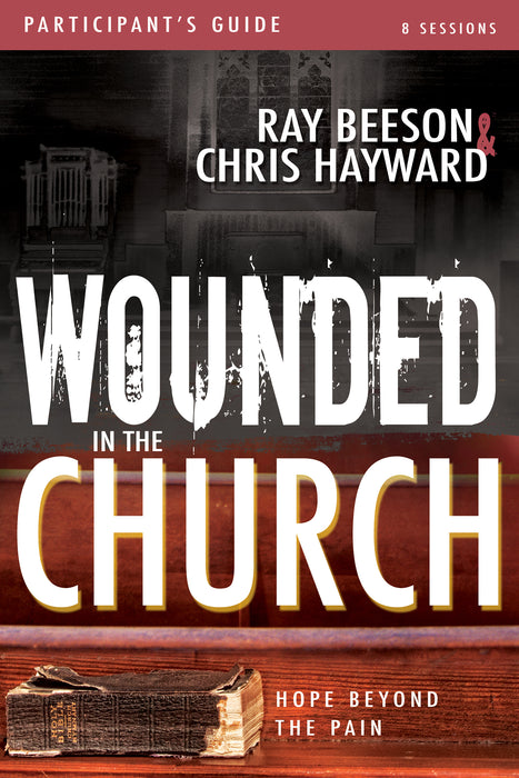 Wounded In The Church Participants Guide