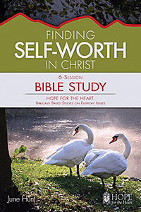 Finding Self-Worth In Christ Bible Study (Hope For The Heart)