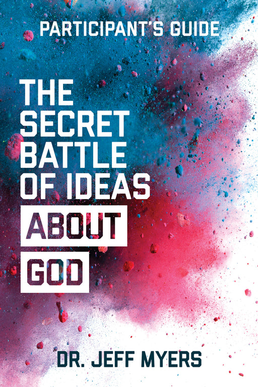 The Secret Battle Of Ideas About God Participant's Guide
