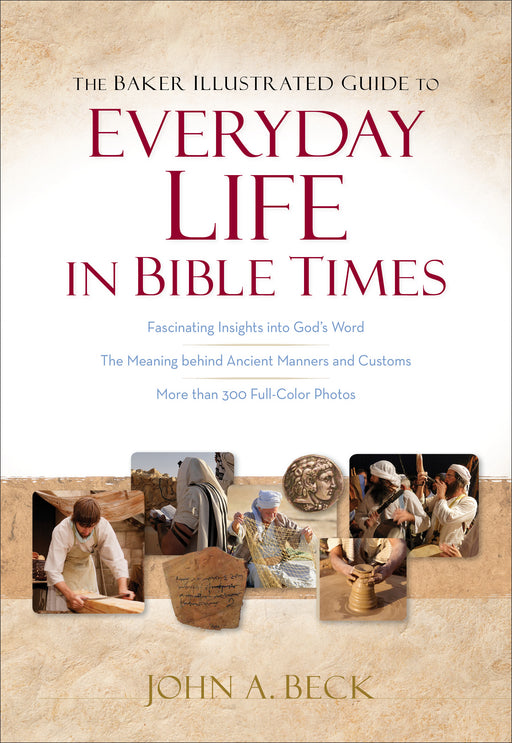 The Baker Illustrated Guide To Everyday Life In Bible Times