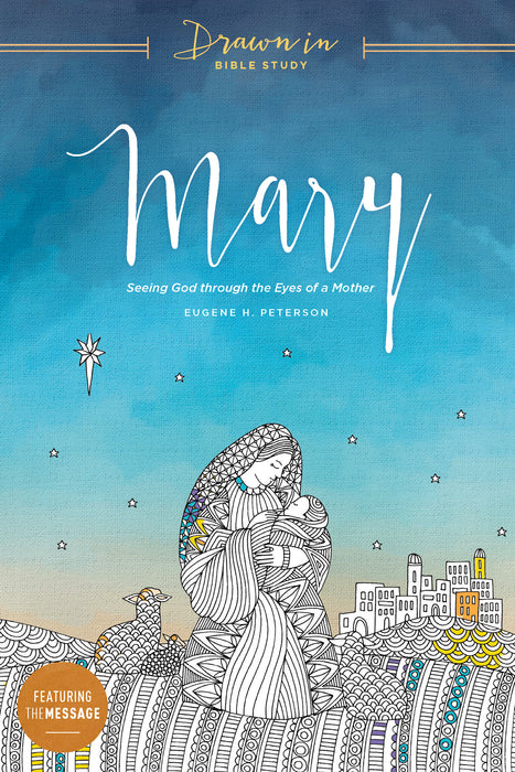 Mary: Seeing God Through The Eyes Of A Mother (Drawn In Bible Study)