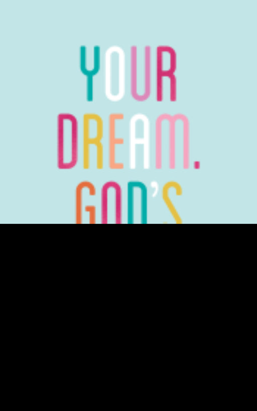 Your Dream. God's Plan.