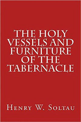 The Holy Vessels And Furniture Of The Tabernacle (Nov)