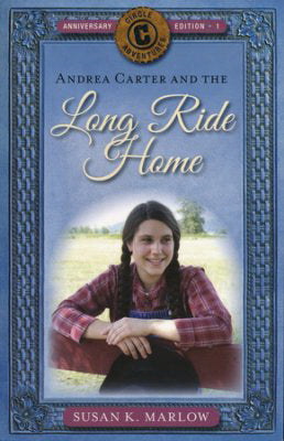 Andrea Carter And The Long Ride Home (Anniversary) (Circle C Adventures #1)