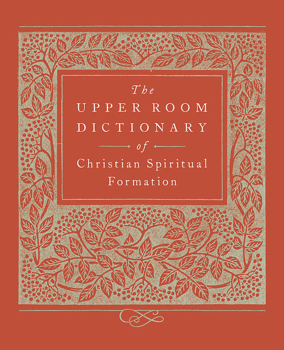Upper Room Dictionary Of Christian Spiritual Formation