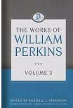 The Works Of William Perkins Volume 3 (Works Of William Perkins)