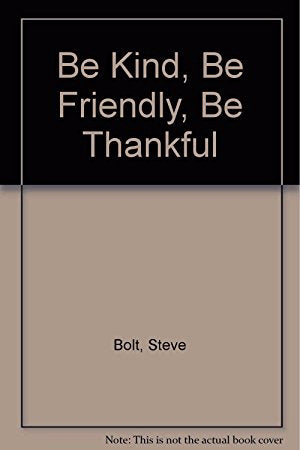 Be Kind, Be Friendly, Be Thankful /With CD