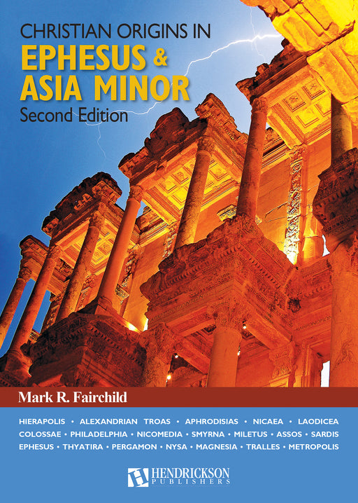 Christian Origins In Ephesus And Asia Minor (Second Edition)