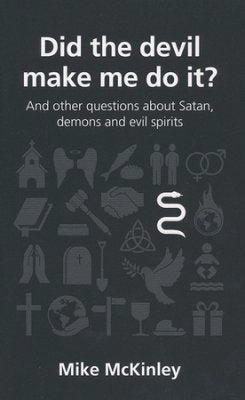 Did The Devil Make Me Do It? (Questions Christians Ask)