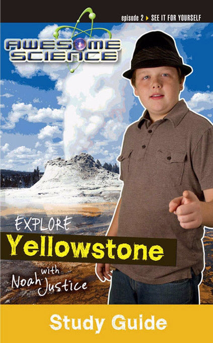 Explore Yellowstone with Noah Justice Study Guide & Workbook (Awesome Science #02 )