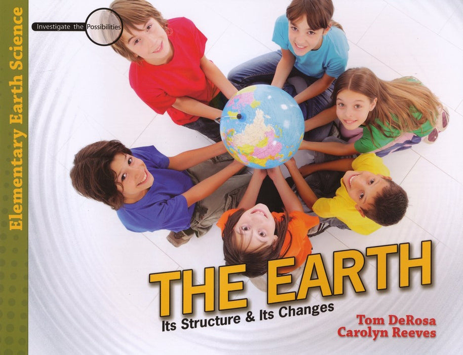 The Earth: Its Structure & Its Changes (Investigate the Possibilities: Elementary Earth Science )