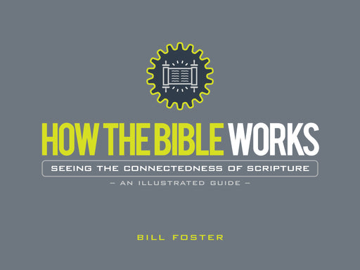 How The Bible Works: Seeing The Connection Of Scripture