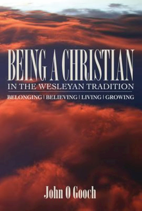 Being A Christian In The Wesleyan Tradition