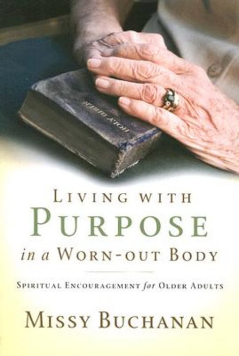 Living With Purpose In A Worn-Out Body (Enlarged P