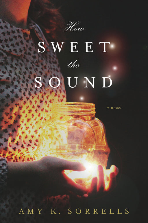 How Sweet The Sound: A Novel