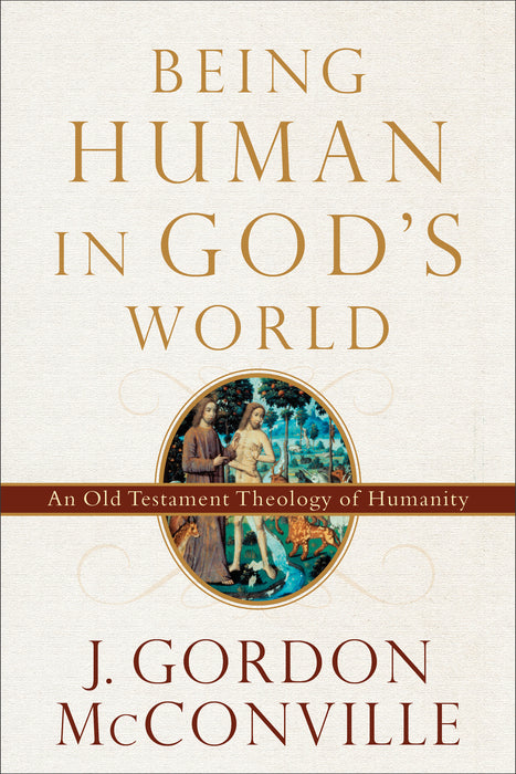 Being Human In God's World-Softcover (Jan 2018)
