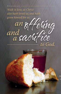 Bulletin-Communion-An Offering And A Sacrifice (Ephesians 5:2) (Pack Of 100) (Pkg-100)