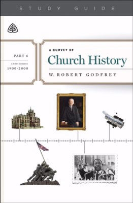 A Survey of Church History Study Guide, Part 6 A.D. 1900-2000