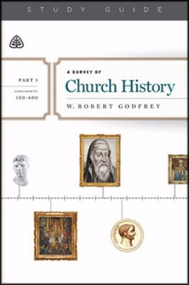 A Survey Of Church History Study Guide, Part 1 A.D. 100-600