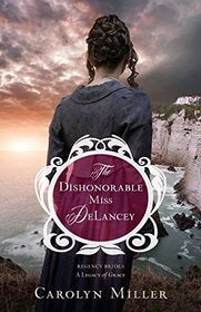 The Dishonorable Miss DeLancey (Regency Brides: A Legacy Of Grace #3)