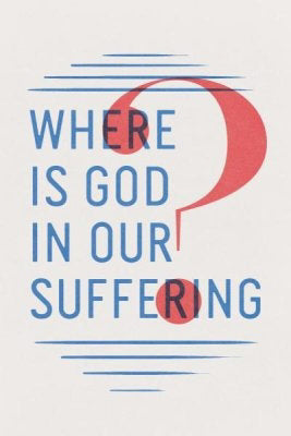 Tract-Where Is God In Our Suffering? (Pack Of 25) (Pkg-25)