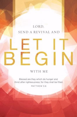 Bulletin-Revival: Let It Begin With Me (Matthew 5:6 KJV) (Pack Of 100) (Pkg-100)