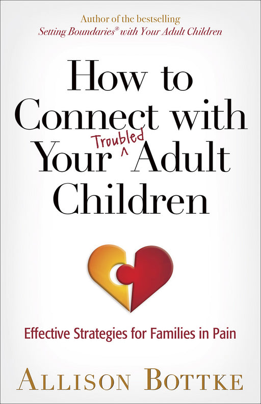 How To Connect With Your Troubled Adult Children (Jan 2019)