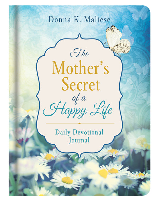 The Mother's Secret Of A Happy Life: A Daily Devotional Journal