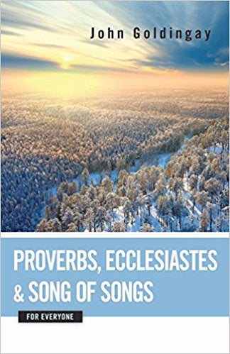 Proverbs, Ecclesiastes, And Song Of Songs For Everyone