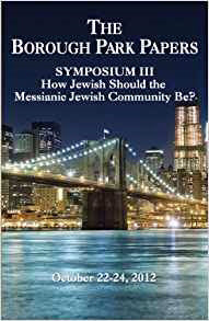 Borough Park Papers (Symposium III): How Jewish Should The Messianic Community Be?