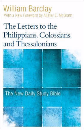 Letters To The Philippians, Colossians, And Thessalonians (New Daily Study Bible)