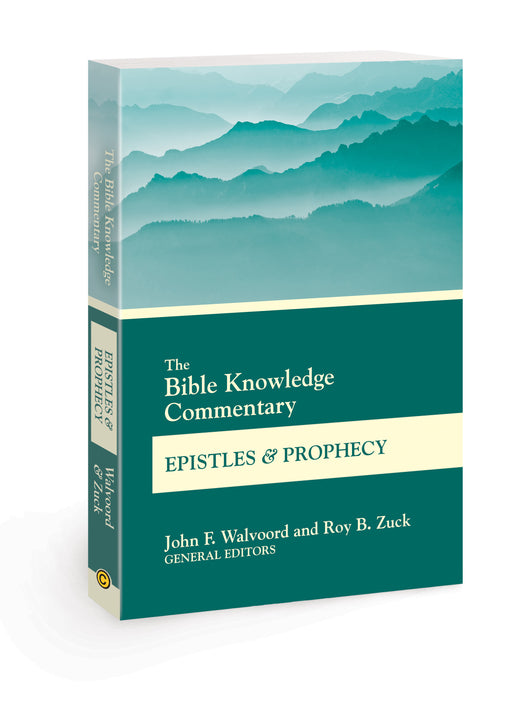 The Bible Knowledge Commentary: Epistles And Prophecy