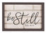 Farmhouse Frame Sign-Be Still (16.75 x 11.5625 x 2