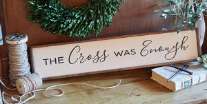 Wall Sign-The Cross Was Enough (30 x 6)