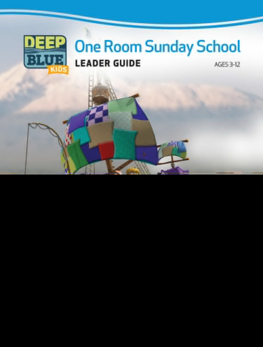 Deep Blue Kids: One Room Sunday School Leader Guide Summer 2018 (Ages 3-12)