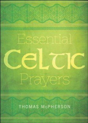 Essential Celtic Prayers