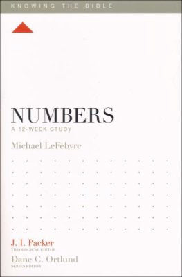 Numbers: A 12-Week Study (Knowing The Bible)