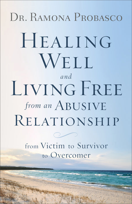 Healing Well And Living Free From An Abusive Relationship