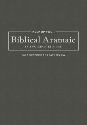 Keep Up Your Biblical Aramaic In Two Minutes A Day