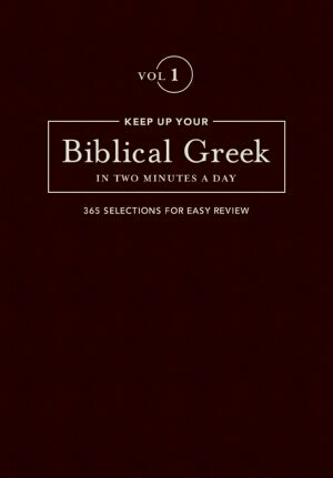 Keep Up Your Biblical Greek In Two Minutes A Day: