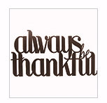 Metal Cut Out Wall Decor-Always Be Thankful  (8 x 15)