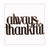 Metal Cut Out Wall Decor-Always Be Thankful  (8 x 15)
