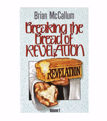 Breaking The Bread Of Revelation Volume 1