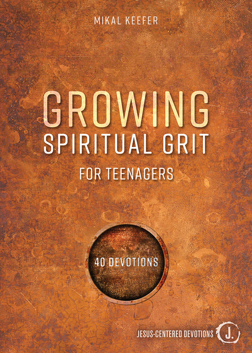 Growing Spiritual Grit For Teenagers: 52 Devotions