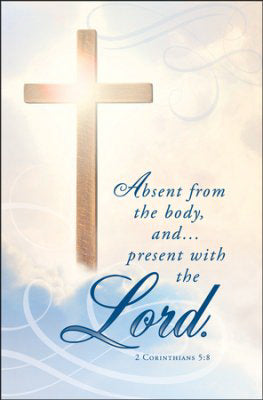 Bulletin-Absent From The Body, Present With The Lord (1 Corinthians 5:8 KJV) (Pack Of 100) (Pkg-100)