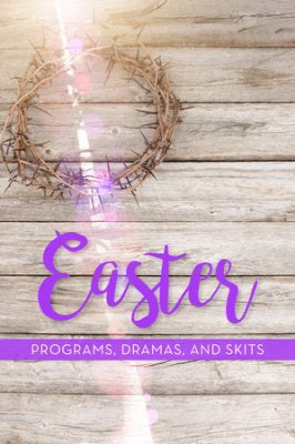 Easter Programs, Dramas, And Skits