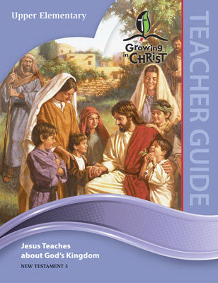 Growing In Christ Sunday School: Upper Elementary-Teacher Guide (NT3) (#460720)